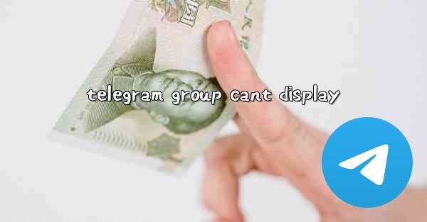 telegram group cant display
